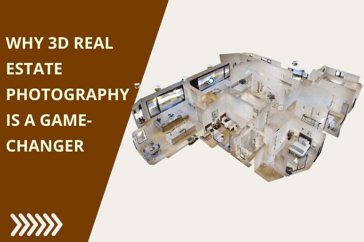 Why 3D Real Estate Photography Is a Game-Changer