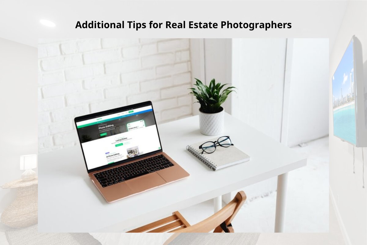 Additional Tips for Real Estate Photographers