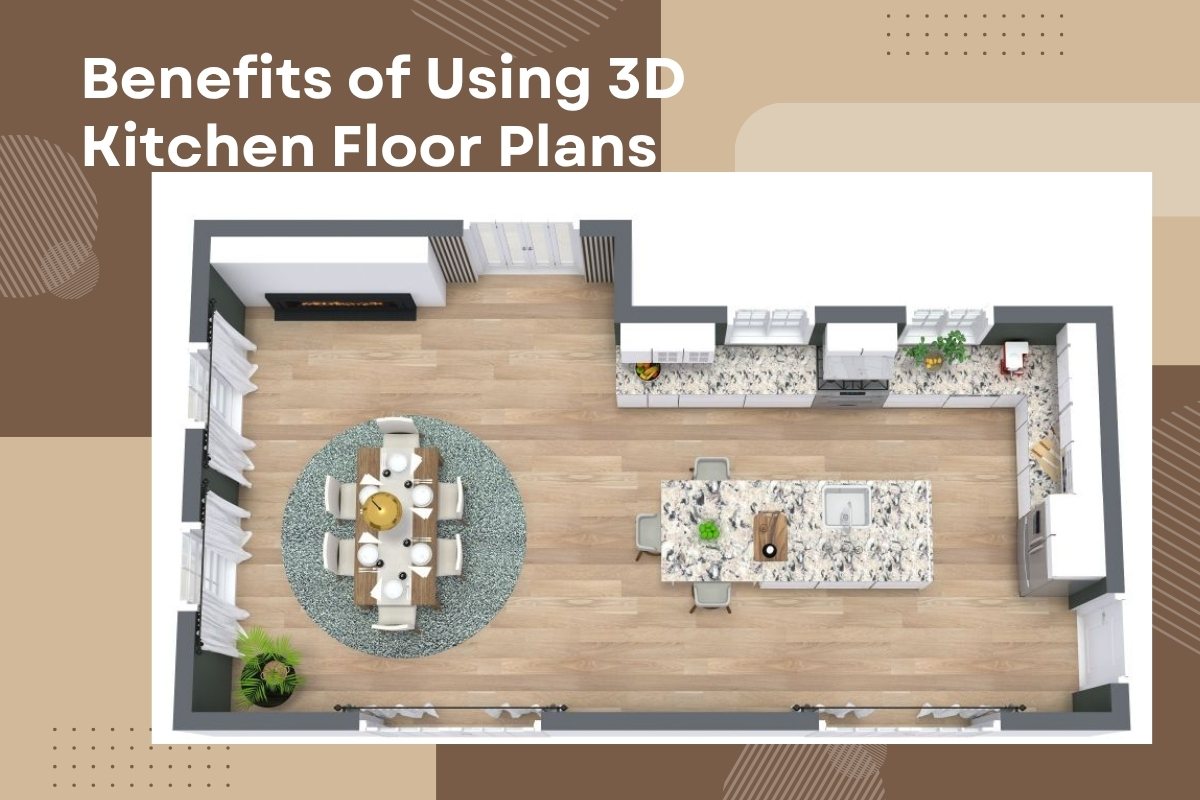 Benefits of Using 3D Kitchen Floor Plans