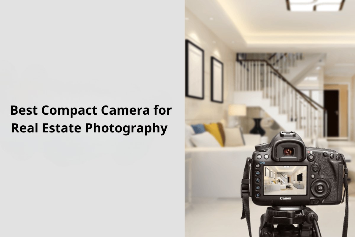  Best Compact Camera for Real Estate Photography