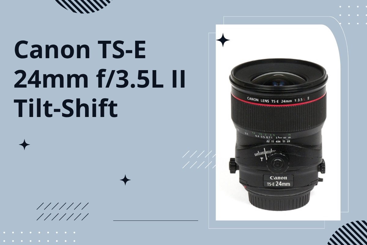 Canon TS-E 24mm f/3.5L II Tilt-Shift