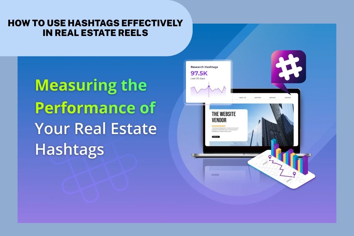 How to Use Hashtags Effectively in Real Estate Reels