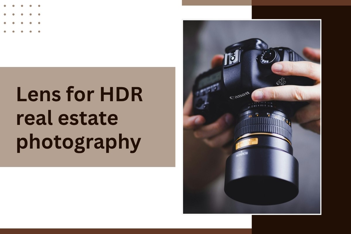 Lens for HDR real estate photography