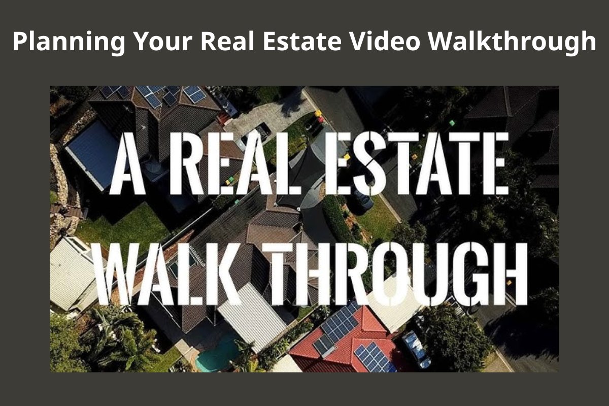 Planning Your Real Estate Video Walkthrough