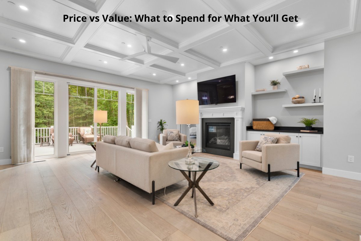 Price vs Value: What to Spend for What You’ll Get