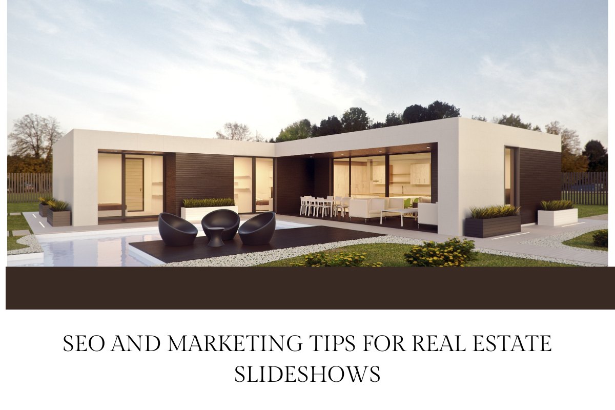 SEO and Marketing Tips for Real Estate Slideshows