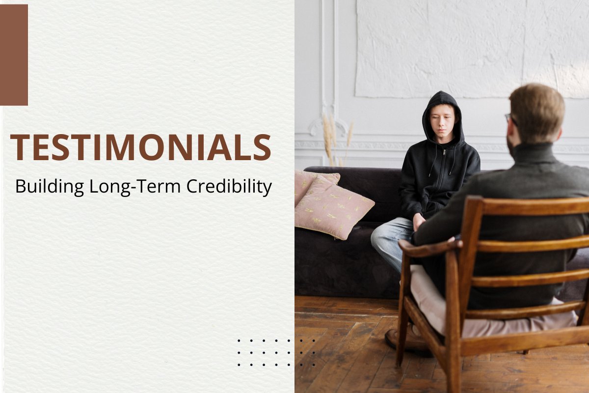 Testimonials: Building Long-Term Credibility