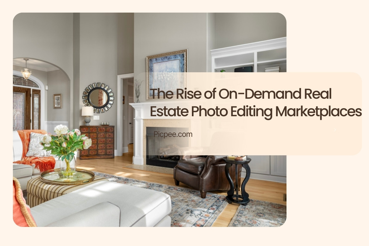 The Rise of On-Demand Real Estate Photo Editing Marketplaces