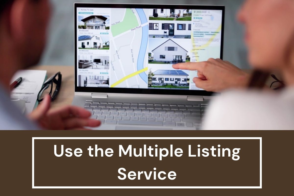 Use the Multiple Listing Service (MLS)