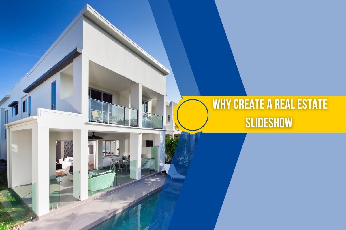 Why Create a Real Estate Slideshow